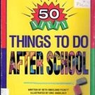 50 Nifty Things to do After School by Kneeland Pickett