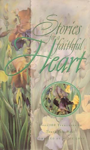 Stories for A Faithful Heart compiled by Alice Gray