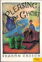 Pleasing the Ghost by Sharon Creech