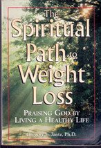 The Spiritual Path to Weight Loss by Gregory L Jantz, PhD