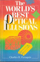 The World's Best Optical Illusions by Charles H Paraquin