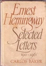 Ernest Hemingway Selected Letters 1917-1961 by Ernest Hemingway, Carlos Baker