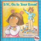 D.W. Go to Your Room by Marc Brown
