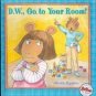 D.W. Go to Your Room by Marc Brown