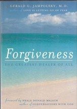 Forgiveness The Greatest Healer of All by Gerald G Jampolsky