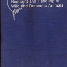 Restraint and Handling of Wild and Domestic Animals by Murray E Fowler