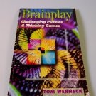 Brainplay Challenging Puzzles & Thinking Games with Solutions Tom Werneck 1998 Home School