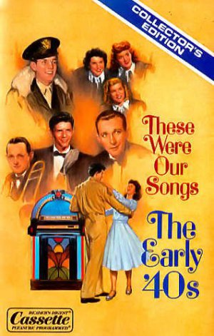 These Were Our Songs The Early 40's Cassette Tape #2