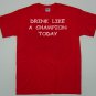 Drink Like A Champion Today t-shirt. Party beer drinking bar college shirt. Size XL