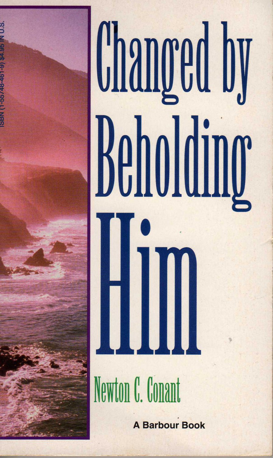 Changed by Beholding Him by Newton C. Conant (Paperback - 1972)