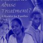 What is Substance Abuse Treatment? A Booklet for Families
