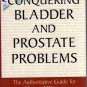 Conquering Bladder and Prostate Problems: by Jerry G. Blaivas M.D. (1998 Hardcover)