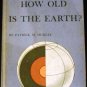 How Old Is the Earth by Patrick M. Hurley (1959, Paperback)