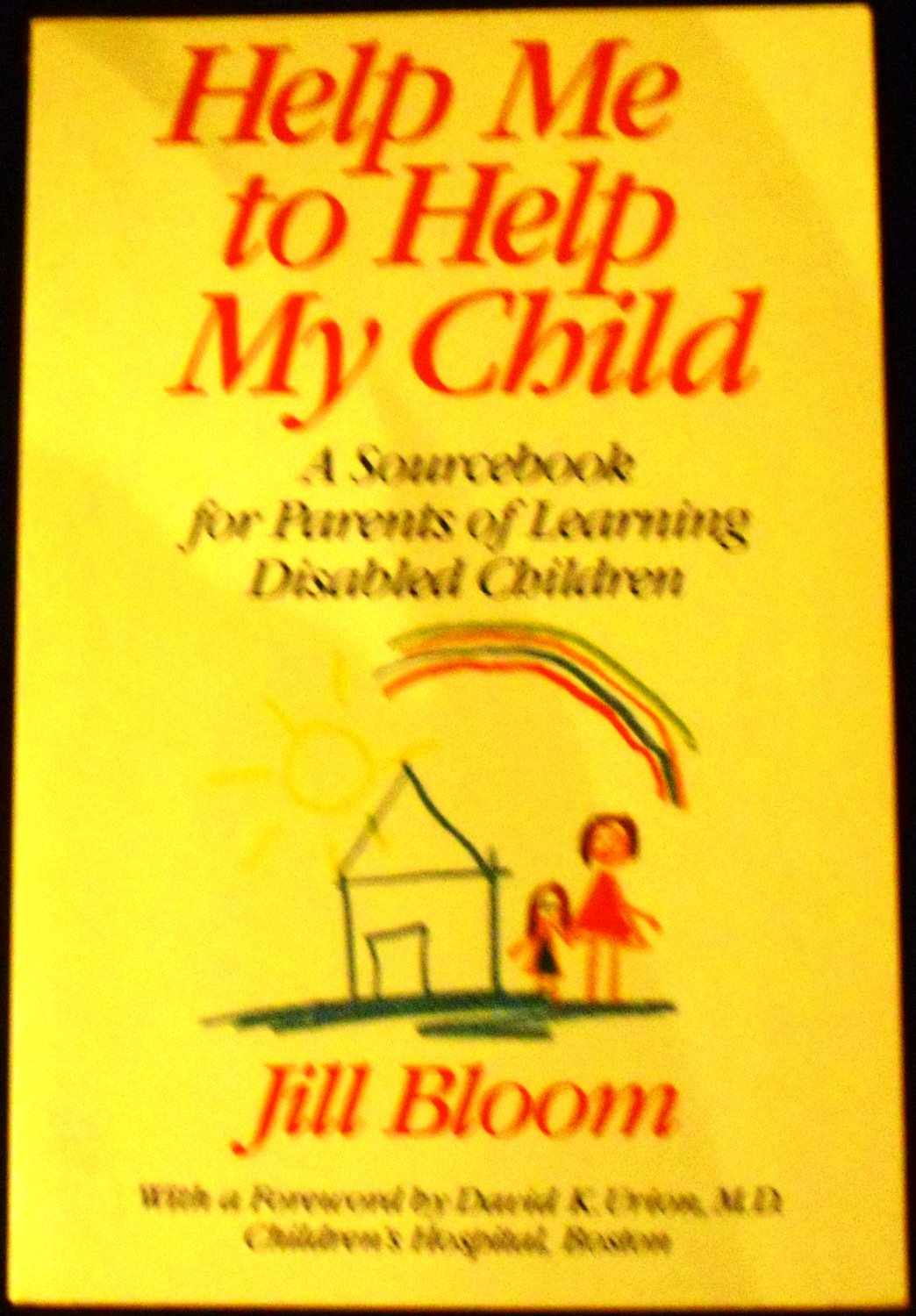 Help Me to Help My Child: A Sourcebook for Parents of Learning Disabled Children