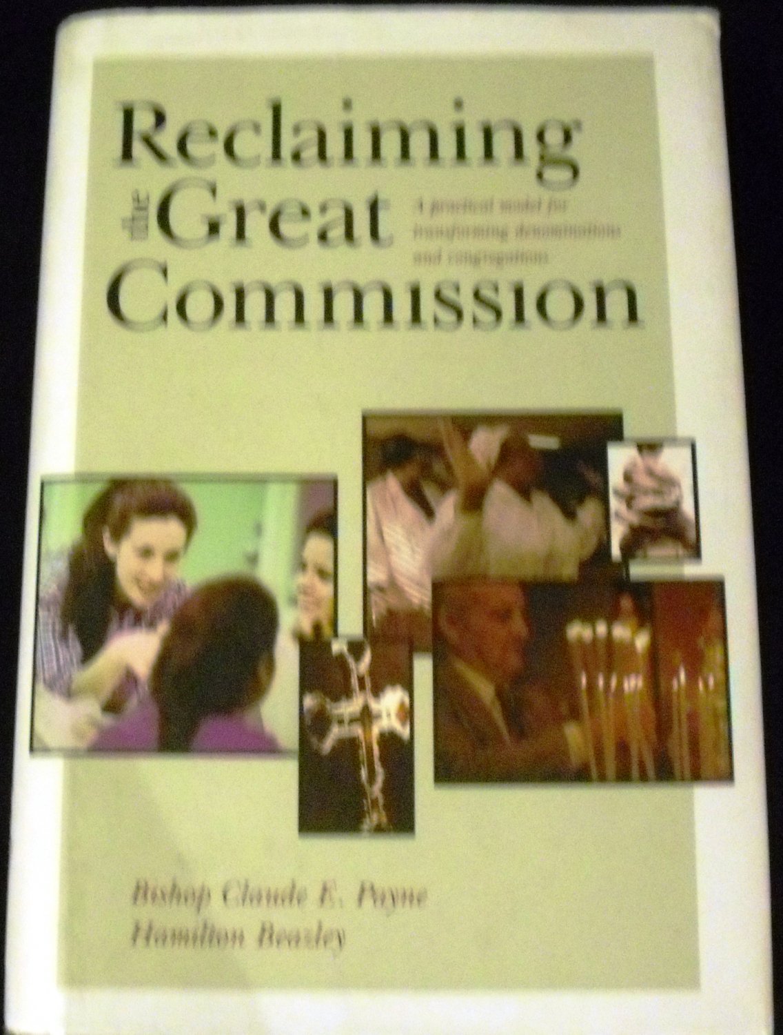 Reclaiming the Great Commission: A Practical Model for... by Bishop C. Payne & H. Beazley (2000)