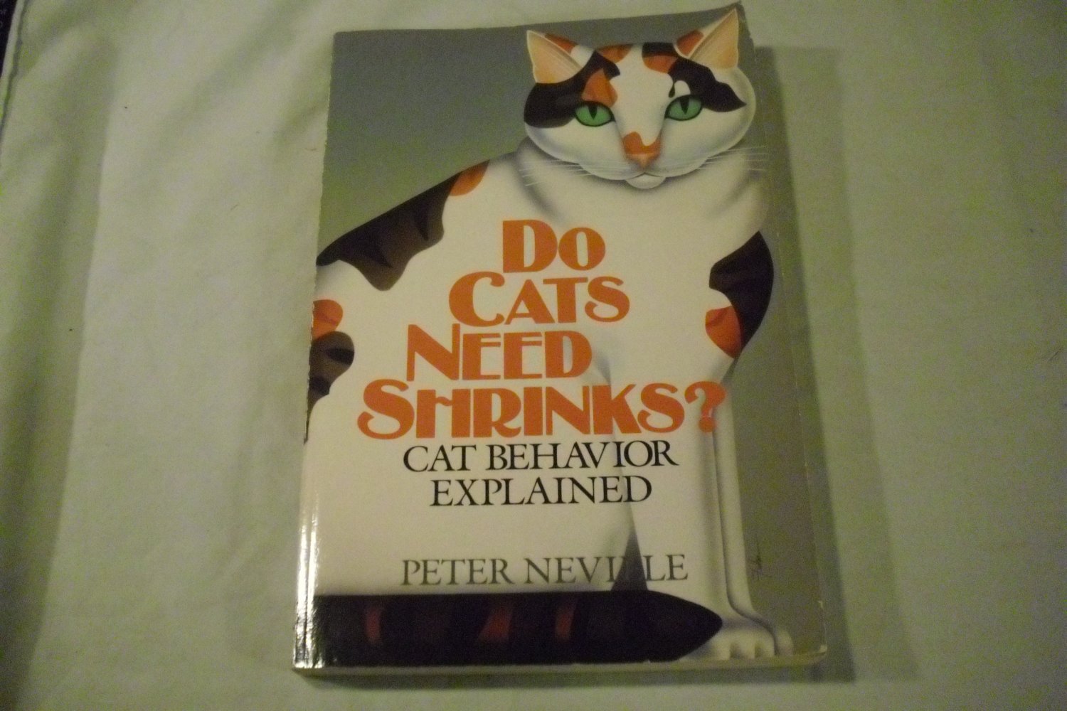 Do Cats Need Shrinks? : Cat Behavior Explained by Peter Neville (1992, Paperback)