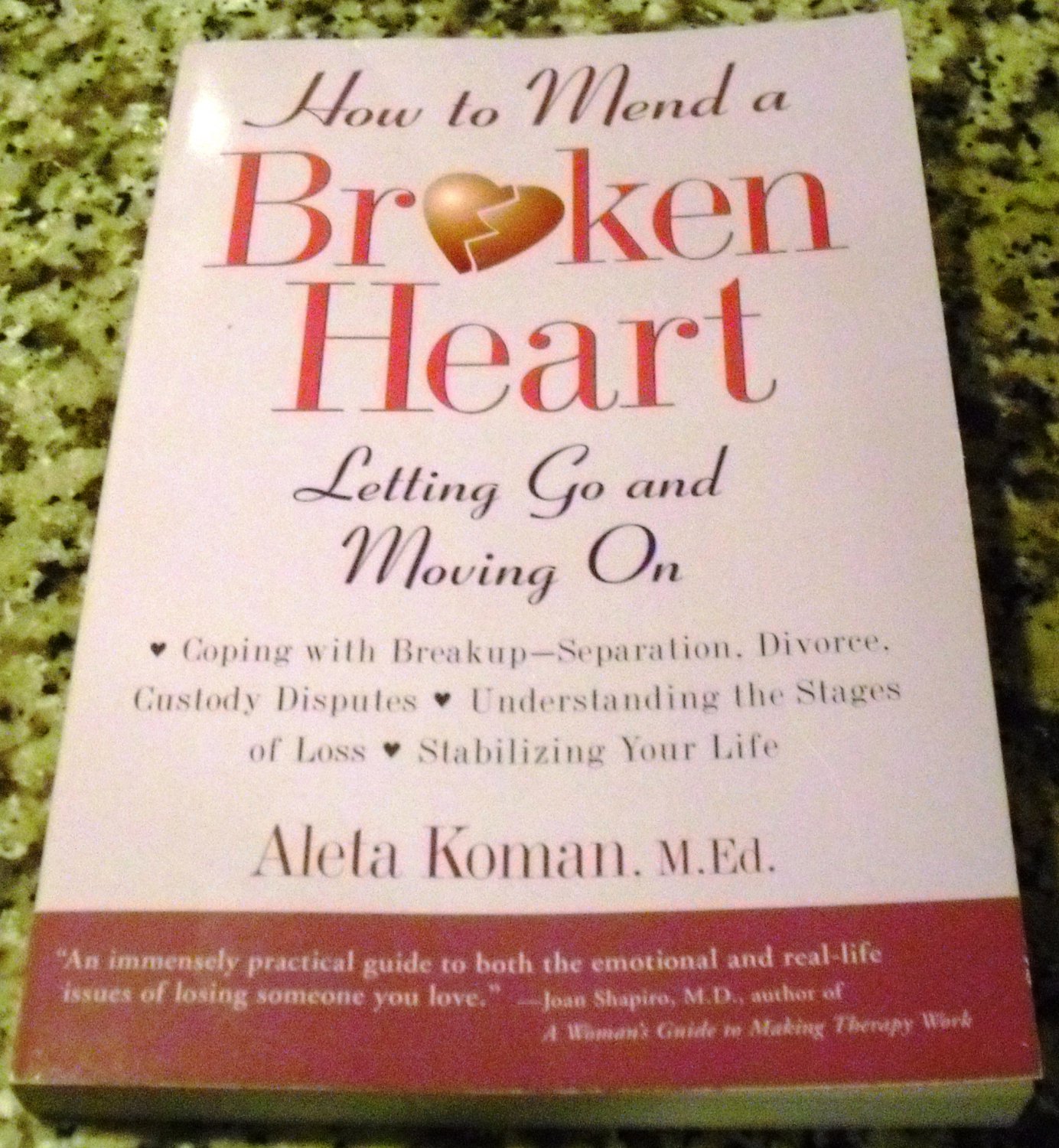 How to Mend a Broken Heart: Letting Go and Moving On by Aleta Koman (1 Sep 1998)