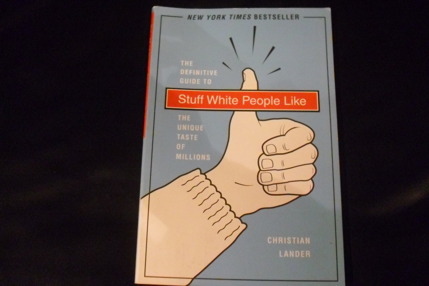 Stuff White People Like : A Definitive Guide to the Unique Taste of Millions by Christian Lander