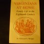 Virginians at Home: Family Life in the Eighteenth Century 1952 by Edmund S. Morgan