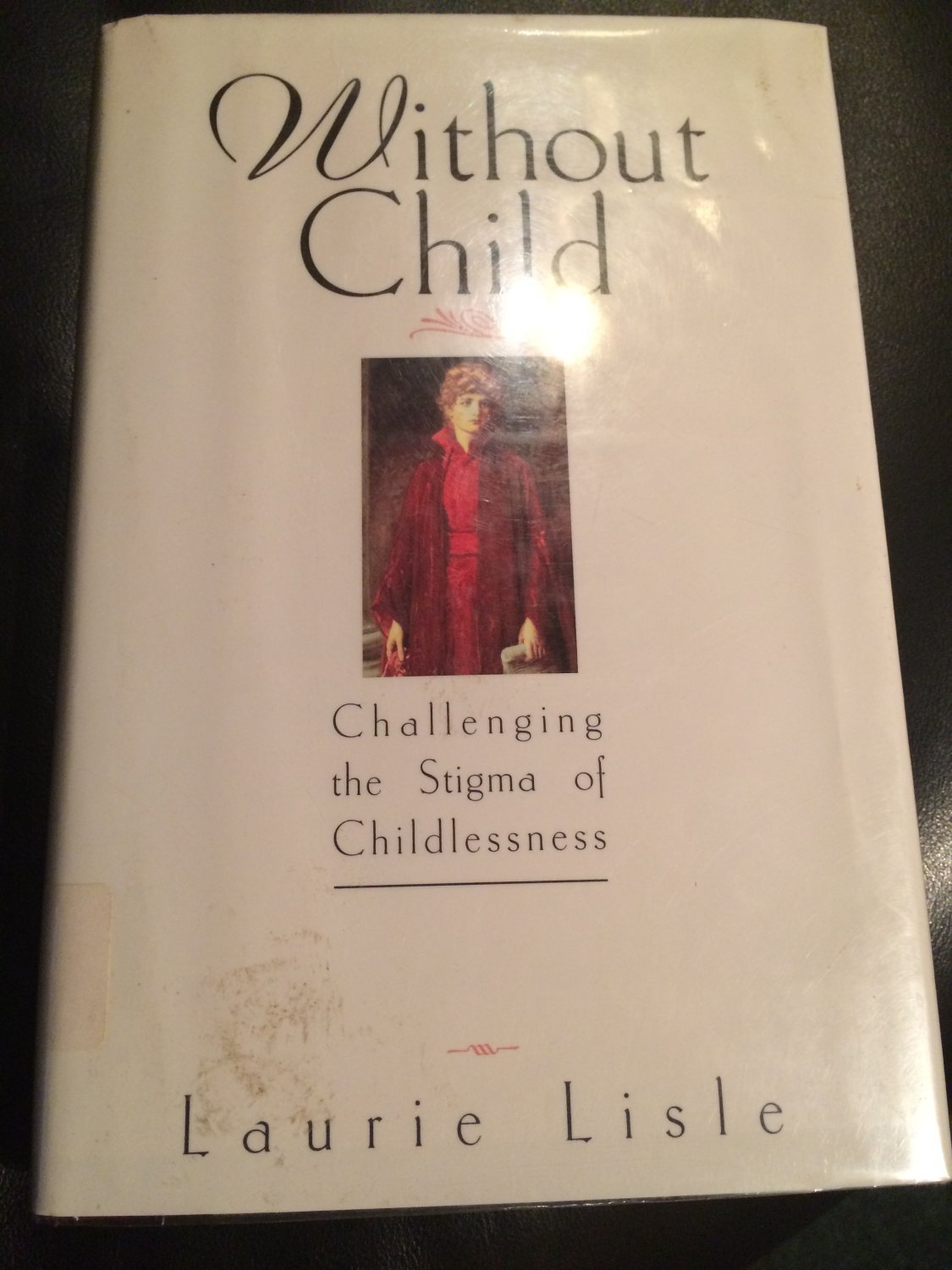 Without Child: Challenging the Stigma of Childlessness -- Hardcover &acirc;�� March 12, 1996