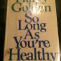 So long as you're healthy: (abee gezundt) -- Hardcover – 1970 by Harry Golden