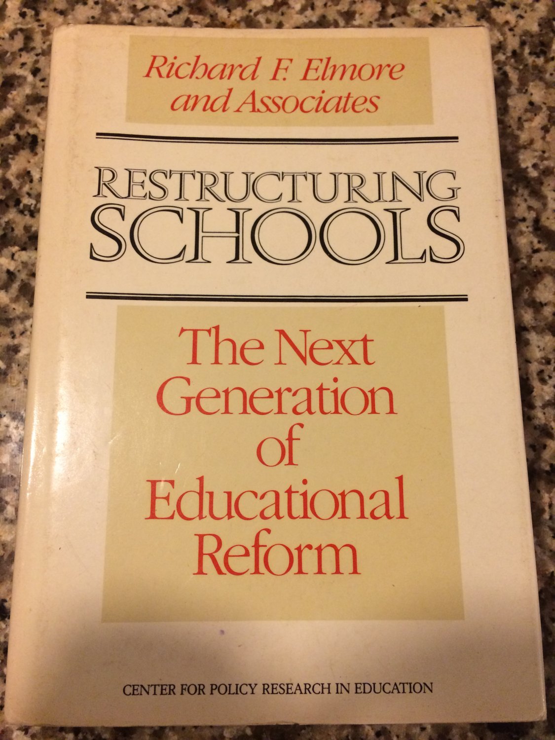 Restructuring Schools: The Next Generation of Educational Reform 1990 Elmore, Richard F.