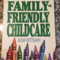 Family-Friendly Child Care [May 01, 1994] Kettmann, Susan