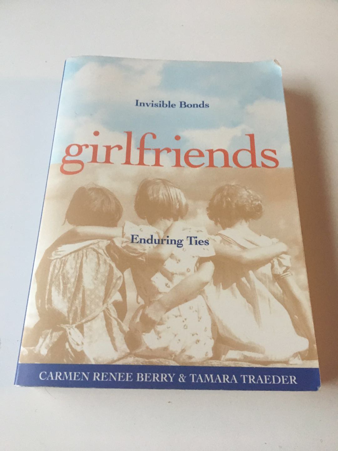 Girlfriends: Invisible Bonds, Enduring Ties 2003 by Carmen Renee Berry & Tamara Traeder