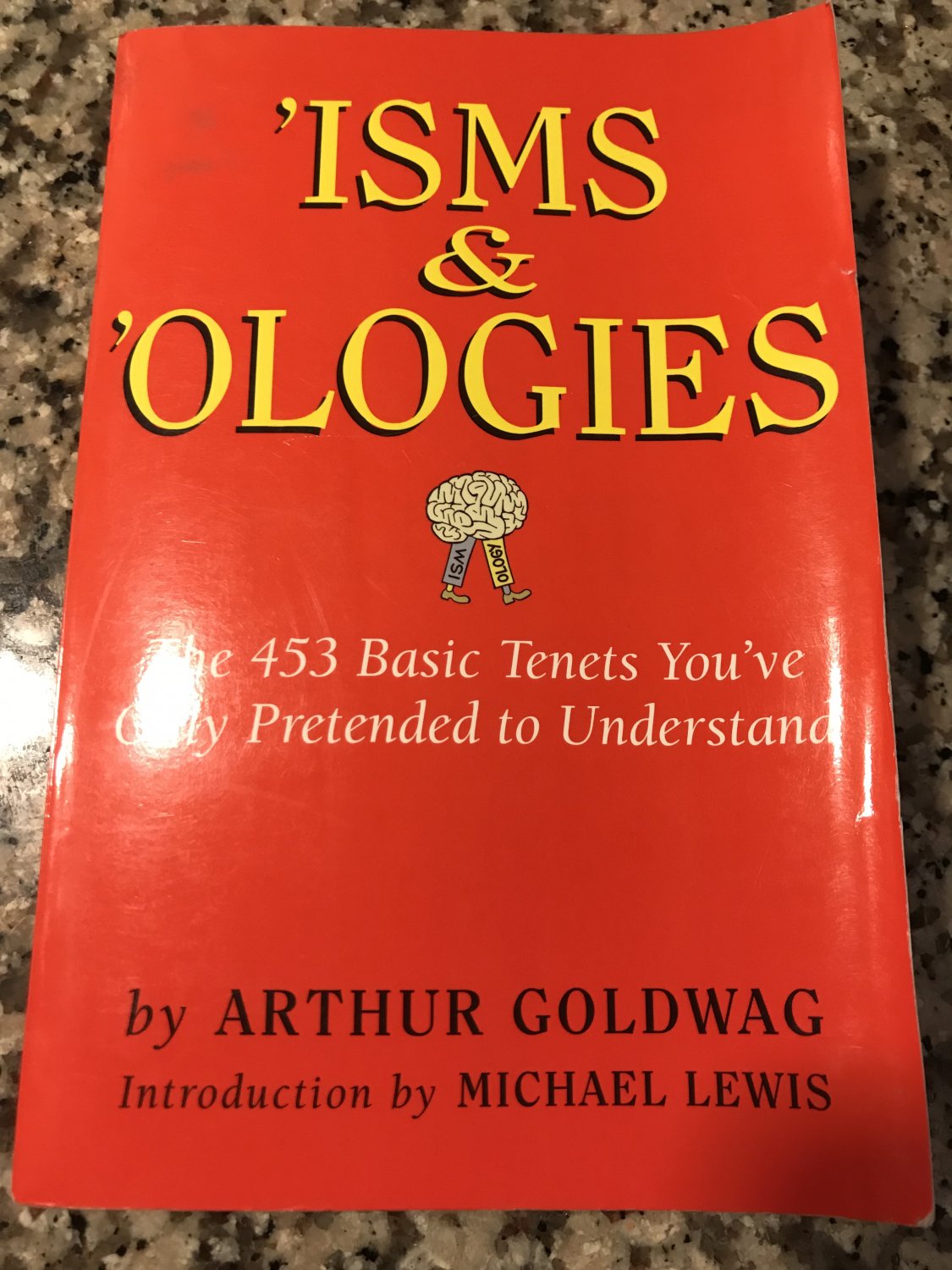 'Isms & 'Ologies: The 453 Basic Tenets You've Only Pretended to Understand 2007 by A Goldwag