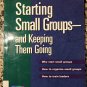 Starting Small Groups and Keeping Them Going (Augsburg) 1995