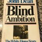 Blind Ambition: The White House Years by John Dean