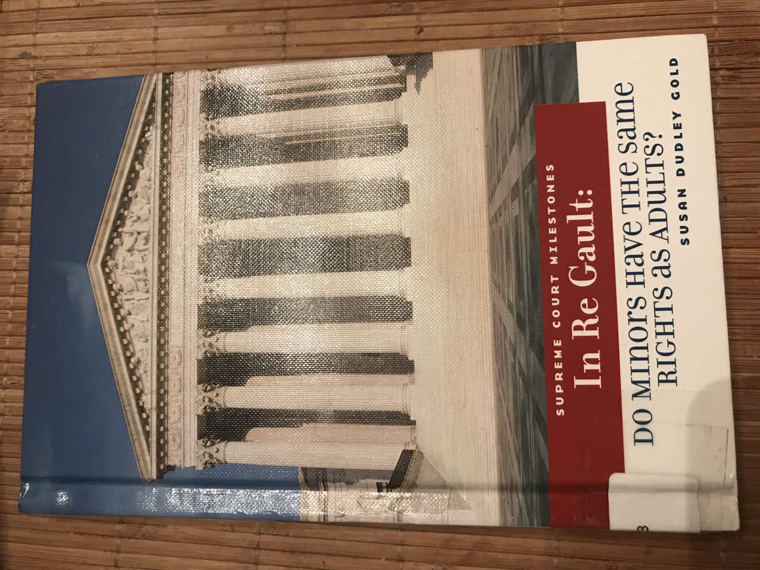 In Re Gault: Do Minors Have the Same Rights As Adults? (Supreme Court Milestones) Gold, Susan