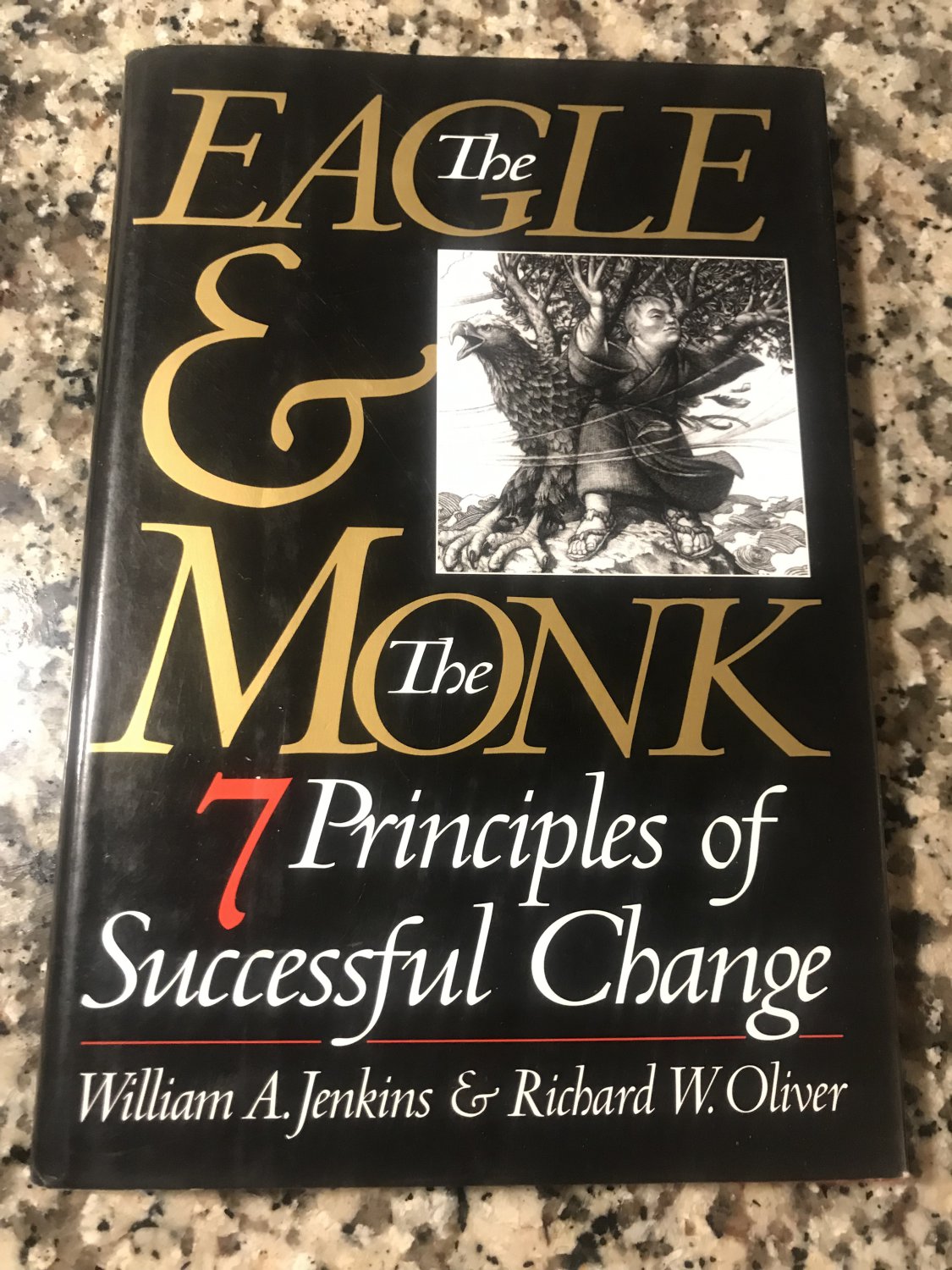 The Eagle & The Monk: Seven Principles of Successful Change Hardcover &acirc;�� 1998 by William A Jenkins