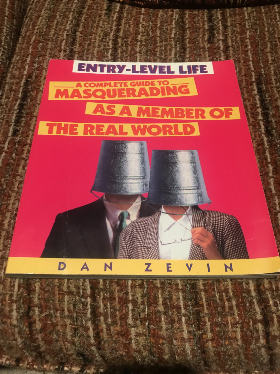 Entry-Level Life: A Complete Guide to Masquerading as a Member of the Real World 1994 by Daan Zevin