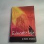 Educate me
