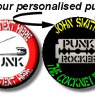 PUNK!! LARGE PERSONALISED BUTTON BADGE/ANY TEXT U LIKE