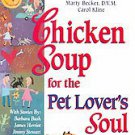 Chicken Soup for the Pet Lover's Soul: Stories About Pets As Teachers, Healers, Heroes, and Friends