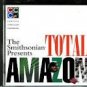 The Smithsonian Presents Total Amazon