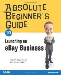 Absolute  Beginner's Guide Launching Ebay Business