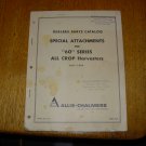 Allis Chalmers  Special Attachments for 60 Series All Crop Harvesters Dealer Parts Catalog