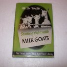 Starting Right with Milk Goats By Helen Walsh, 1st Printing 1947