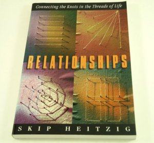 Relationships: Connecting the Knots in the Threads of Life, Book by Skip Heitzig