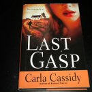 LAST GASP - A Novel by Carla Cassidy, Author of Broken Pieces (2009, Hardcover)