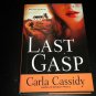 LAST GASP - A Novel by Carla Cassidy, Author of Broken Pieces (2009, Hardcover)