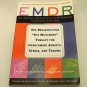 EMDR: The Breakthrough Therapy for Overcoming Anxiety, Stress, Trauma; Paperback