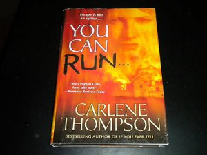 You Can Run... by Carlene Thompson, Author of If You Ever Tell (Hardcover)