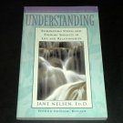 Understanding: Eliminating Stress and Finding Serenity in Life and Relationships