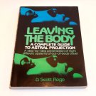 Leaving the Body: A Complete Guide to Astral Projection, D. Scott Rogo Paperback