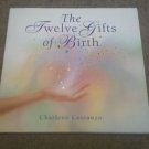 The Twelve Gifts of Birth by Charlene Costanzo (2001 Hardcover) Parenting 1st Ed