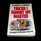 Tricks I Taught My Master by Dr. Robert Andrysco (1995, Paperback) Dog Training